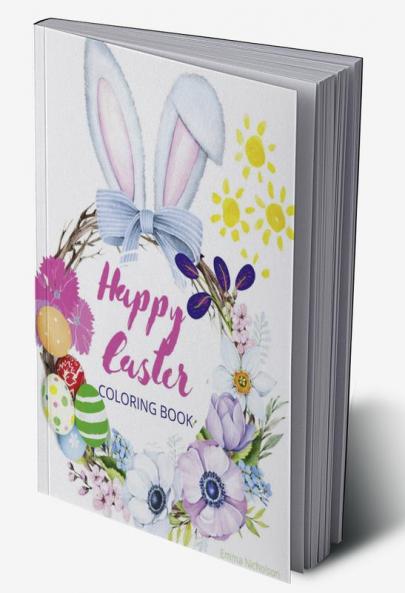 Happy Easter Coloring Book for Kids: Easter Basket Stuffer with Cute Bunny Easter Egg & Spring Designs | A Beautiful Collection of Fun and Easy Happy Easter Coloring Pages for Girls Boys and ...