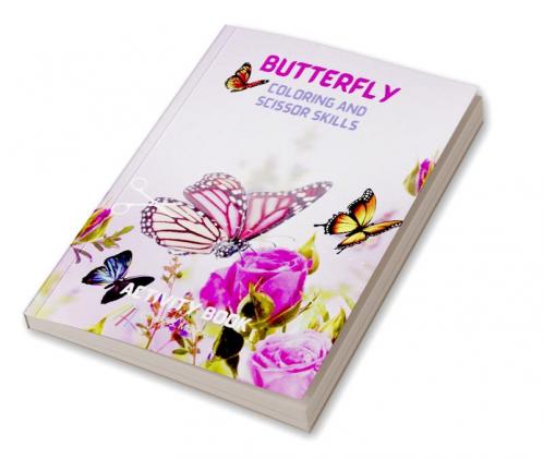 Butterfly Coloring and Scissor Skills Activity Book: Children Coloring and SScissor Skills Book for Girls &amp; Boys Ages 3-8 | Amazing Gift for Kids | Beautiful Butterfly Coloring and Scissor Page...