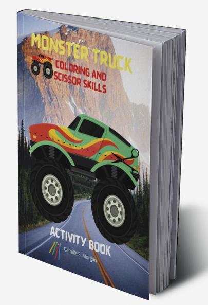 Monster Truck Coloring and Scissor Skills Activity Book: Discover a Unique Collection of Coloring and Scissor Skills Pages | Relaxing Coloring and Activity Book with a Variety of Monster Trucks for...