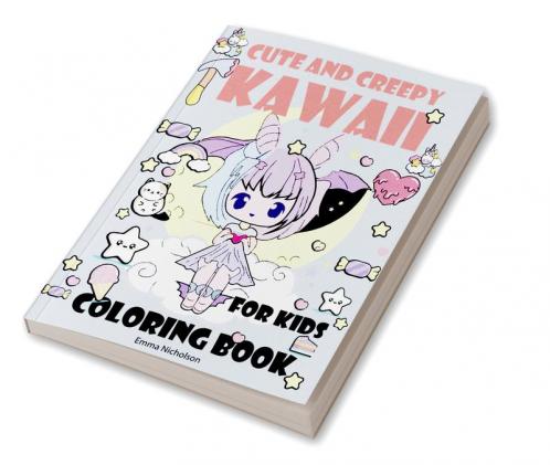 Cute and Creepy Kawaii Coloring Book for Kids: Creep Kawaii Dark Coloring Book | Cute and Creepy Pastel Goth Boys and Girls Food Kawaii Colouring Book | Amazing Gift for Kawaii Lovers
