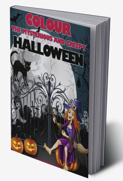 Colour the Mysterious and Creepy Halloween: 40 Unique Coloring Pages for Kids Ages 3-8 | Amazing Gift for this Special Holiday