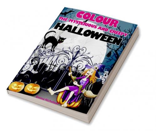 Colour the Mysterious and Creepy Halloween: 40 Unique Coloring Pages for Kids Ages 3-8 | Amazing Gift for this Special Holiday