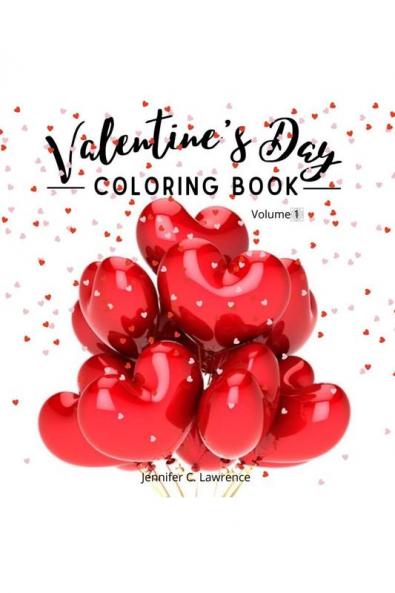 Valentine’s Day Coloring Book Volume 1: 30 Premium Cute and Fun Love Desings with Hearts Rose Cupidons Gifts Cute Animals for Boys Girls Ages (10 and Up) and Adults | Special Gift Idea for Al...