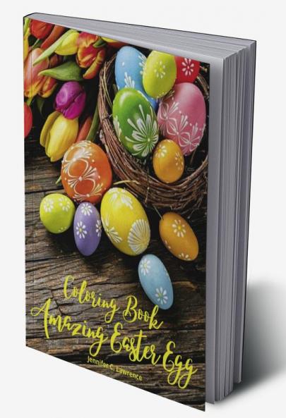Amazing Easter Egg Coloring Book: 30 Easter Egg Illustrations for Relaxation and Meditation for Kids Ages 10+ and Adults | A Relaxation and Stress Relieving Colouring Book with Easter Eggs| Perfect...