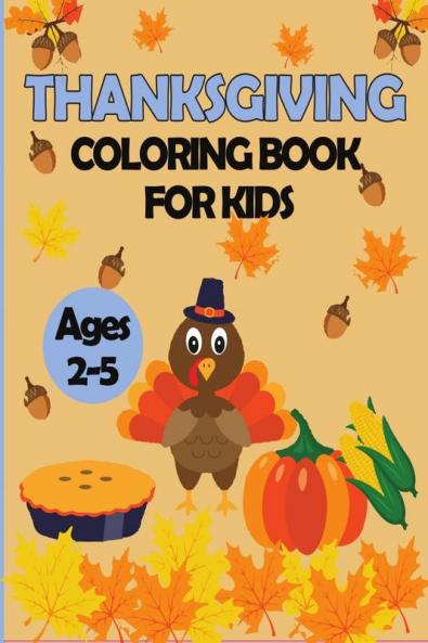 Thanksgiving Coloring Book for Kids Ages 2-5: Beautiful and Cute Collection of 30 Pages for this Holiday
