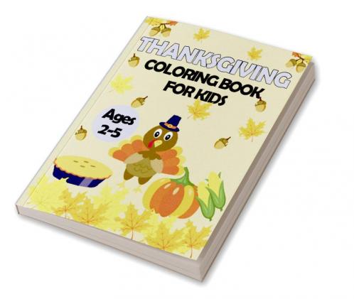 Thanksgiving Coloring Book for Kids Ages 2-5: Beautiful and Cute Collection of 30 Pages for this Holiday