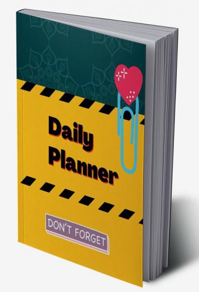 Daily Planner : Organize Your Life Efficiently with Daily Planner Book