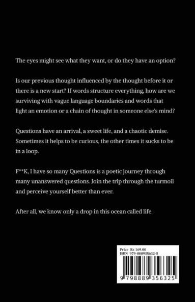F**K I have so many Questions : a poetic voyage through chaos