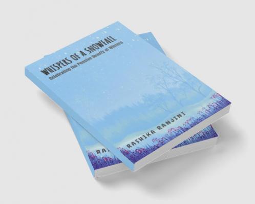Whispers of a Snowfall : Celebrating the pensive beauty of winters...