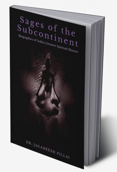 Sages of the Subcontinent : Biographies of India's Greatest Spiritual Masters