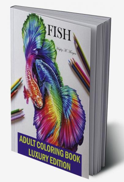 Fish Adult Coloring Book Luxury Edition: A Fun and Relaxing Fish Coloring Pages for Adults | Stress Relieving Designs with Fish for Adults | Relaxation Meditation and Happiness Coloring Book with ...