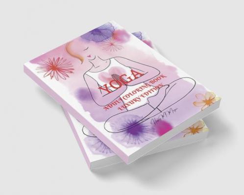 Yoga Adult Coloring Book Luxury Edition: Incredible Adult Coloring Book with Yoga Desings | Yoga Premium Pages to Color for Adults | Relaxation Meditation and Happiness Coloring Book for Adults