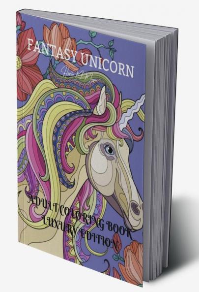 Fantasy Unicorn Adult Coloring Book Luxury Edition: Creative Haven Fantasy Unicorn Coloring Book for Adults | Fantasy Unicorn and Dover Nature | Magical Fairies Adult Coloring Book | Premium Desing...