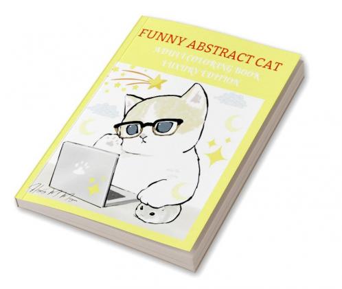 Funny Abstract Cat Adult Coloring Book Luxury Edition: Features Crazy Funny Cats and Kittens Desings for Adults | Cat Lover Adult Coloring Book that is Fun Relaxing and Stress Relieving