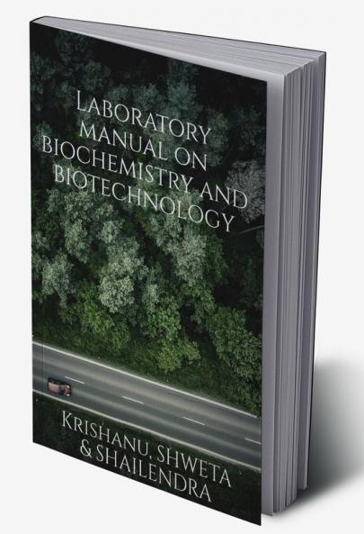 Laboratory manual on biotechnology and biochemistry