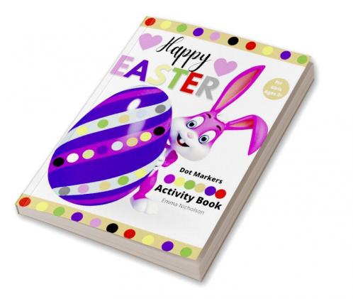 Happy Easter Dot Markers Activity Book for Girls Ages 2+: Kindergarten Activities Workbook | Easy Toddler and Preschool Kids Paint Dauber Colouring Easter Basket Stuffer | Amazing Idea Gift for Eas...