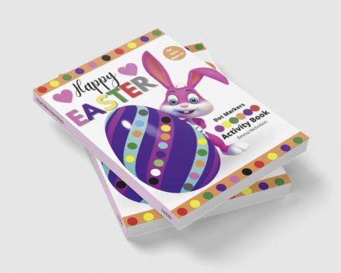 Happy Easter Dot Markers Activity Book for Girls Ages 2+: Kindergarten Activities Workbook | Easy Toddler and Preschool Kids Paint Dauber Colouring Easter Basket Stuffer | Amazing Idea Gift for Eas...