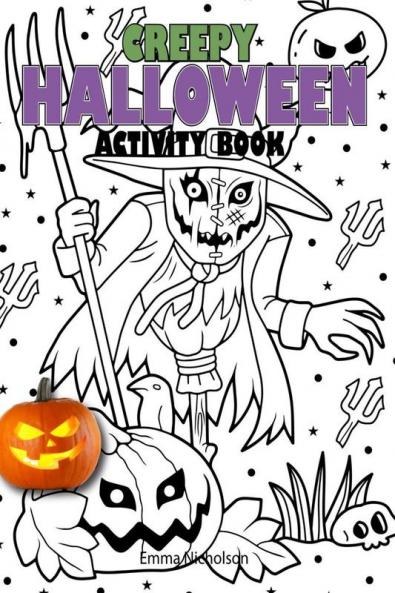 Creepy Halloween Activity Book: Colouring Dot Markers Scissor Skills Puzzle Mazes and Many More Activities for Kids Ages 4-8 | Beautiful Gift