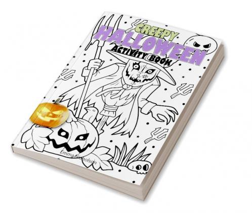 Creepy Halloween Activity Book: Colouring Dot Markers Scissor Skills Puzzle Mazes and Many More Activities for Kids Ages 4-8 | Beautiful Gift