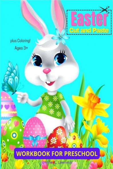 Easter Cut and Paste Workbook for Preschool Kindergarten: Cut and Paste Easter and Spring Holiday | Amazing Colouring and Cutting Activity Book for Toddlers Kids and Preschoolers| Perfect Idea Gif...