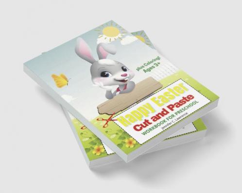 Happy Easter Cut and Paste Workbook for Preschool Kindergarten: A Beautiful Colouring and Cutting Activity Book for Toddlers Kids and Preschoolers| Perfect Idea Gift for Easter | Cut and Paste Eas...
