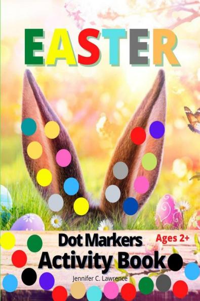Easter Dot Markers Activity Book for Kids Preschool Kindergarten Toddlers: Dot Coloring Book for Kids and Toddlers | Preschool Kindergarten Activities Workbook | Paint Dauber Coloring Easter Bas...