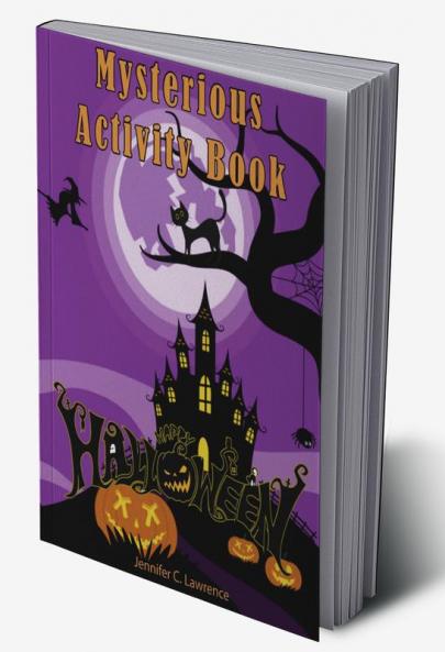 Mysterious Happy Halloween Activity Book: Puzzle Mazes Coloring Dot Markers Find the Match How to Draw Scissor Skills for Kids Ages 3-8