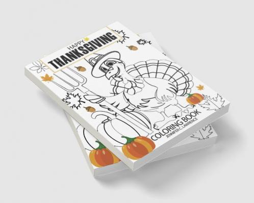 Happy Thanksgiving Coloring Book: Colour this Special Holiday | Fun Activity Pages for Kids Ages 4-8