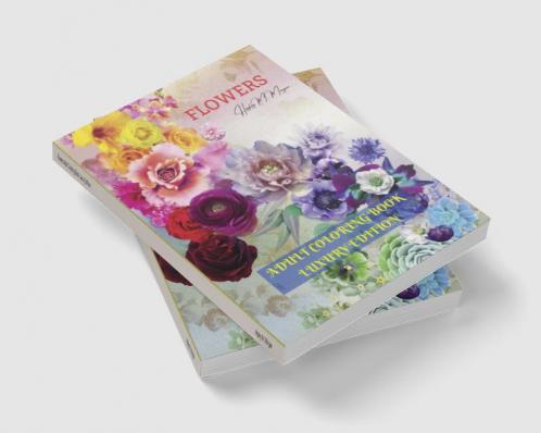Flowers Adult Coloring Book Luxury Edition: Stress Relieving Designs with Flowers for Adults | 40 Premium Coloring Pages with Amazing Designs