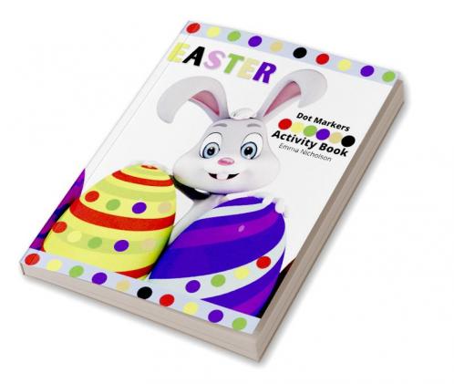 Easter Dot Markers Activity Book for Kids: Easy Toddler and Preschool Kids Paint Dauber Colouring Easter Basket Stuffers | Kindergarten Activities Workbook | Perfect Idea Gift for Kids Ages 2-6