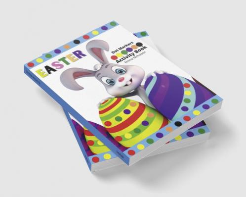 Easter Dot Markers Activity Book for Kids: Easy Toddler and Preschool Kids Paint Dauber Colouring Easter Basket Stuffers | Kindergarten Activities Workbook | Perfect Idea Gift for Kids Ages 2-6