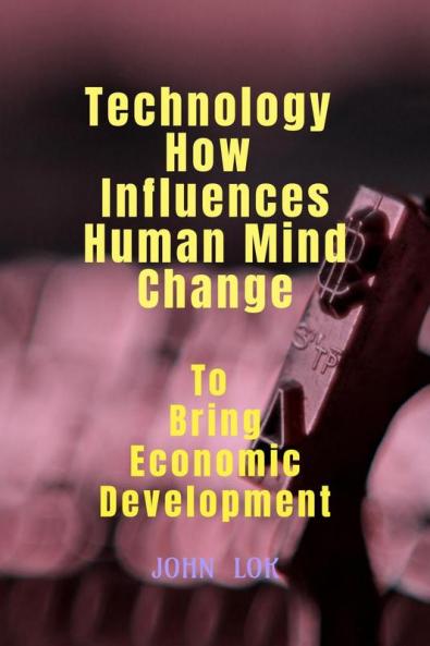 Technology How Influences Human Mind Change: To Bring Economic Development