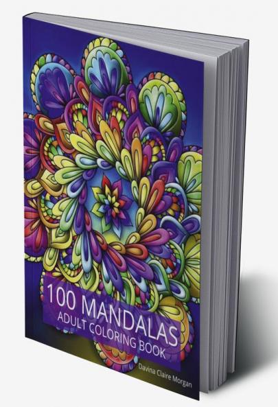 100 Mandalas Adult Coloring Book: New Edition Of Stress Relieving Mandala Designs For Adults | Beautiful Mandalas For Stress Relief An