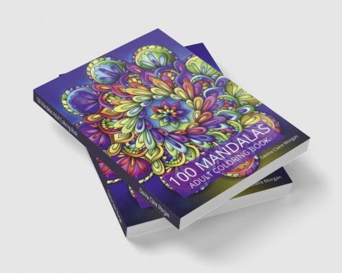 100 Mandalas Adult Coloring Book: New Edition Of Stress Relieving Mandala Designs For Adults | Beautiful Mandalas For Stress Relief An