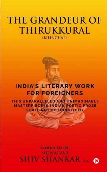 THE GRANDEUR OF THIRUKKURAL (Bilingual) : INDIA'S LITERARY WORK FOR FOREIGNERS
