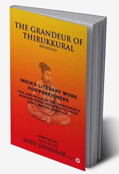 THE GRANDEUR OF THIRUKKURAL (Bilingual) : INDIA'S LITERARY WORK FOR FOREIGNERS