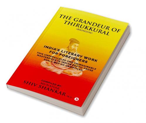 THE GRANDEUR OF THIRUKKURAL (Bilingual) : INDIA'S LITERARY WORK FOR FOREIGNERS