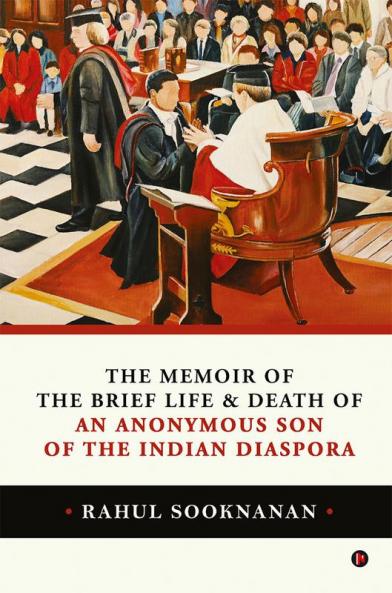 The Memoir of the Brief Life and Death  of  An Anonymous Son of the Indian Diaspora