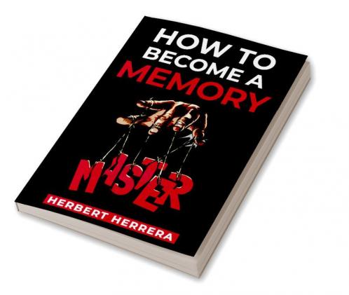 HOW TO BECOME A MEMORY MASTER