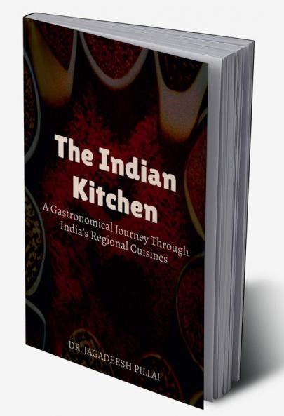 The Indian Kitchen : A Gastronomical Journey Through India's Regional Cuisines