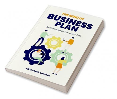 The Mind of Business Plan : Think Through your Business Plan