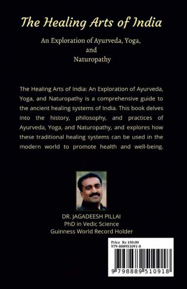 The Healing Arts Of India : An Exploration Of Ayurveda Yoga And Naturopathy