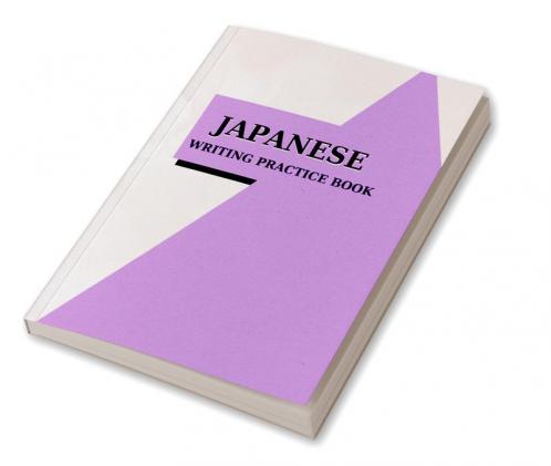 Japanese Writing Practice Book: Simple Japanese Kanji Writing Practice Manuscript Paper Paperback