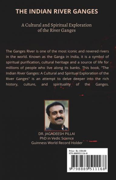 The Indian River Ganges : A Cultural and Spiritual Exploration of the River Ganges