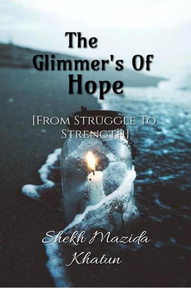 The Glimmer's Of Hope: : From Struggle to Strength