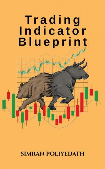 Trading Indicator Blueprint : Unlocking The Power Of Technical Indicators