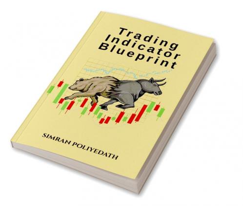 Trading Indicator Blueprint : Unlocking The Power Of Technical Indicators