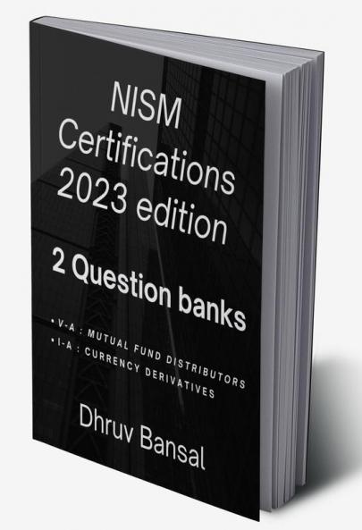 QUESTION BANK NISM CERTIFICATIONS MUTUAL FUND DISTRIBUTORS AND CURRENCY DERIVATIVES