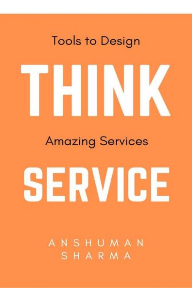 Think Service: Tools to Design Remarkable Services