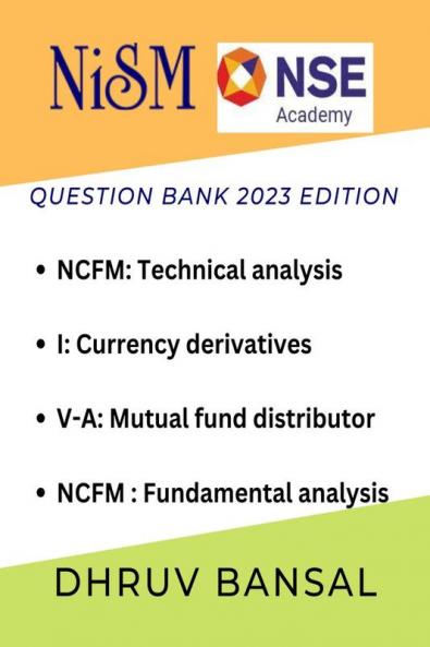 QUESTION BANK FOR NISM AND NCFM : 2023 EDITION : 4 question banks included